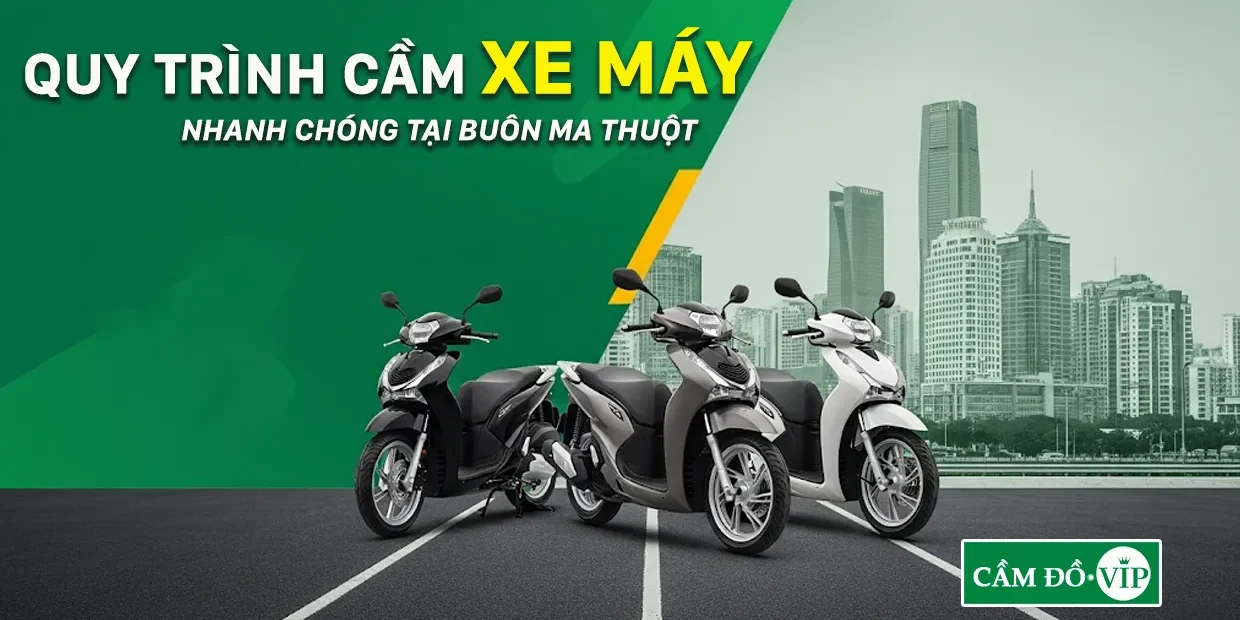 quy-trinh-cam-xe-may-nhanh-chong-tai-buon-ma-thuot